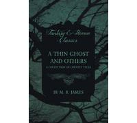 M. R. James A Thin Ghost and Others - A Collection of Ghostly Tales (Tascabile)