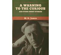 M R James A warning to the curious and other ghost stories (Tascabile)