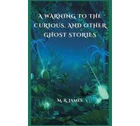 M R James A Warning to the Curious and Other Ghost Stories (Tascabile)