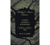 M. R. James Canon Alberic's Scrapbook (Fantasy and Horror Classics) (Tascabile)