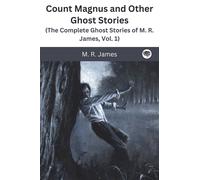 M R James Count Magnus and Other Ghost Stories (Tascabile)