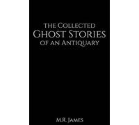 M R James The Collected Ghost Stories of an Antiquary (Tascabile)