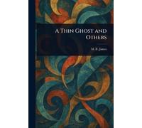 M R (Montague Rhodes) James A Thin Ghost and Others (Tascabile)