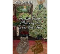 M R Smith The Little Hamster Meets Tiny Ted In The Doll's House (Tascabile)