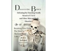 M R Wilson Down to the Bones Defeating the Haunting Stench of TMAU A (Tascabile)