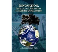 M Rashidph D Kh Innovation, Intellectual Properties for Business Dev (Tascabile)
