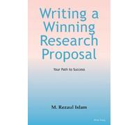 M. Rezaul Islam Writing a Winning Research Proposal (Tascabile)