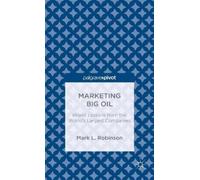 M. Robinson Marketing Big Oil: Brand Lessons from the World’s (Copertina rigida)