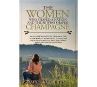 M S Copin The women who shaped a nation and those who shaped champag (Tascabile)