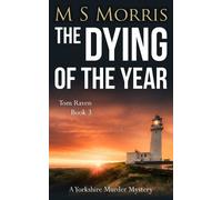M S Morris The Dying of the Year (Tascabile) DCI Tom Raven Crime Thrillers