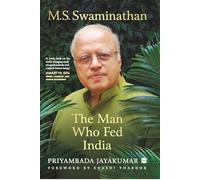 M S Swaminathan: The Man Who Fed India