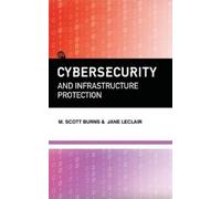 M Scott Burns Jane LeClai Cybersecurity and Infrastructure Protectio (Tascabile)
