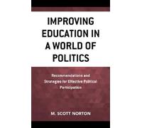 M. Scott Norton Improving Education in a World of Politics (Tascabile)