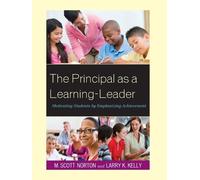 M. Scott Norton Larry K. Kelly The Principal as a Learning-Leader (Tascabile)