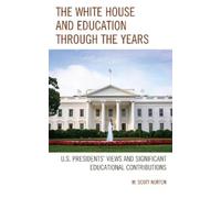 M. Scott Norton The White House and Education through the Years (Tascabile)