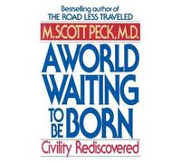 M. Scott Peck A World Waiting to Be Born (Tascabile)