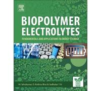 M. Selvakumar Sudhakar Y N D. Krishna Bhat Biopolymer Electrolytes (Tascabile)