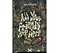 M Shaw All Your Friends are Here (Tascabile)