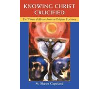 M. Shawn Copeland Knowing Christ Crucified (Tascabile)