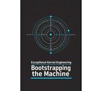 M Shor Exceptional Kernel Engineering - Bootstrapping the Machine (Tascabile)