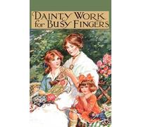 M Sibbald Dainty Work For Busy Fingers - A Book Of Needlework, Knitt (Tascabile)