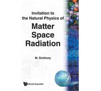 M Simhony MATTER, SPACE AND RADIATION, INVITATION TO THE NATU (Copertina rigida)