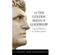 M. Soupios Panos Mourdoukoutas The Ten Golden Rules of Leadership (Tascabile)