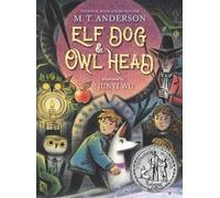 M. T. Anderson – Elf Dog and Owl Head – Copertina rigida