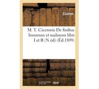 M. T. Ciceronis De finibus bonorum et malorum libri I et II (N éd) (Éd.1899)