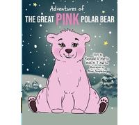 M T Martin Raymond G Martin Adventures of the Great Pink Polar Bear (Tascabile)