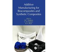 M. T. Mastura Additive Manufacturing for Biocomposites and Synthetic (Tascabile)