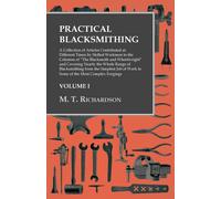M T Richardson Practical Blacksmithing - A Collection of Articles Co (Tascabile)