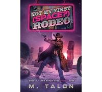 M Talon Let's Shake Some (Moon?) Dust (Tascabile) Not My First (Space?) Rodeo
