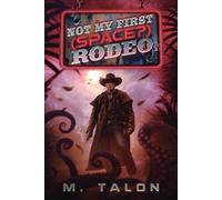 M Talon Not My First (Space?) Rodeo (Tascabile) Not My First (Space?) Rodeo