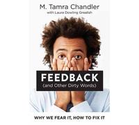 M. Tamra Chandler Laura Dowling Greal Feedback (and Other Dirty Wor (Tascabile)