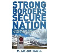 Strong Borders, Secure Nation: Cooperation and Conflict in China's Territorial Disputes (Princeton Studies in International History and Politics)