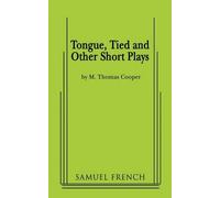 M. Thomas Cooper Tongue, Tied and Other Short Plays (Tascabile)