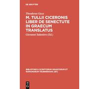 M. Tulli Ciceronis Liber De Senectute in Graecum Translatus