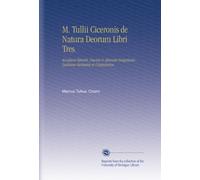 M. Tullii Ciceronis de Natura Deorum Libri Tres.: Accedunt Bhoerii, Davisii & Aliorum Insigniores Lectiones Variantes et Conjecturae. (Edizione latina)