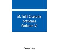 M. Tullii Ciceronis orationes (Volume IV)