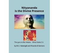 M U Hatengdi Ri Nityananda is the Divine Presence: The guru is the m (Tascabile)