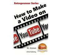M Usman John Davidson How to Make a Video on YouTube (Tascabile)