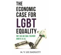 M.V. Lee Badgett The Economic Case for LGBT Equality (Tascabile)