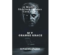 M V ORANGE GRACE: A Modern Sherlock Holmes Case Diary