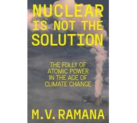 M.V. Ramana – Nuclear is Not the Solution – Copertina rigida