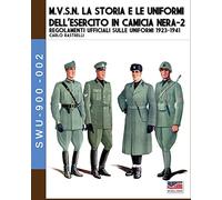 M.V.S.N. La storia e le uniformi dell'esercito in camicia nera. Vol. 2
