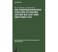 M Von Schwarz F Die Eisengewinnung Von Den Ältesten Zeiten Bi (Copertina rigida)