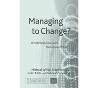 M. White S. Hill Managing To Change? (Tascabile) Future of Work