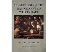 M William Perkins A Discourse of the Damned Art of Witchcraft (Tascabile)