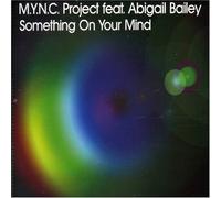 M.Y.N.C. Project - Something on Your Mind
